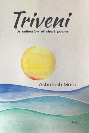 Triveni : A Collection of Short Poems