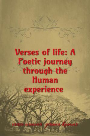 Verses of life: A Poetic journey through Human experience