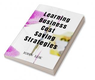 Learning Business Cost Saving Strategies