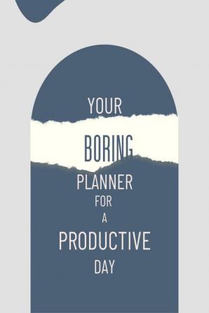 Your Boring planner for a productive day