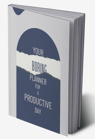 Your Boring planner for a productive day