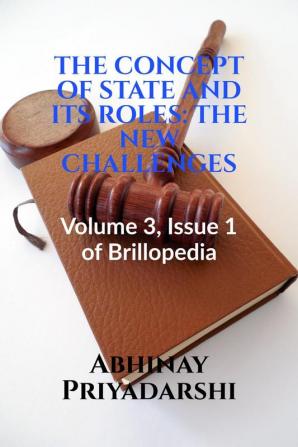 THE CONCEPT OF STATE AND ITS ROLES: THE NEW CHALLENGES : Volume 3 Issue 1 of Brillopedia