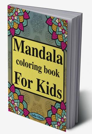 Mandala Coloring Book for Kids : Amazing Activity Book with 75 Pages Simple Mandalas to Color for Boys and Girls | Relaxing Coloring book for Beginners | Mindfulness for Childrens Stress Relief