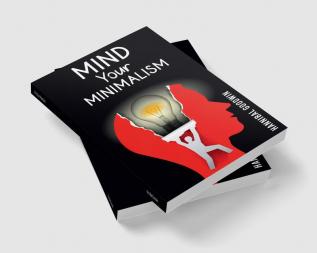 Mind Your Minimalism : How to Declutter Your Home Simplify Your Possessions and Free Your Mind (2023 Guide for Beginners)