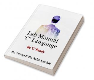 Programming in C Lab Manual : Lab Manual for PPS (C Programming Language)