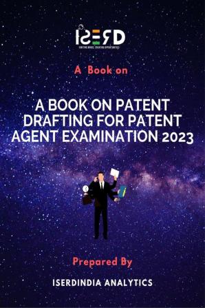 A Book on Patent Drafting for Patent Agent Examination 2023