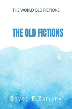 The Old Fictions : The World Old Fictions