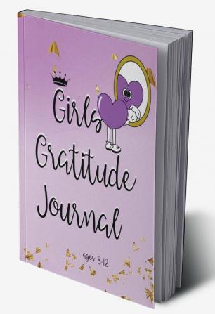 Girls Gratitude Journal Ages 8-12 : Wonderful Pages to Develop Gratitude Fun Challenges and Motivational Quotes Coloring Pages