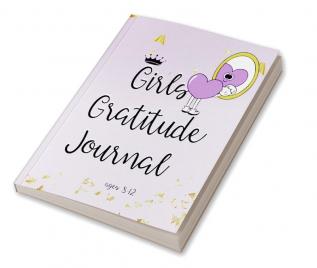 Girls Gratitude Journal Ages 8-12 : Wonderful Pages to Develop Gratitude Fun Challenges and Motivational Quotes Coloring Pages