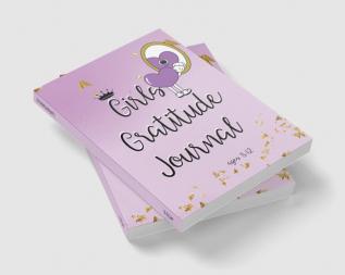 Girls Gratitude Journal Ages 8-12 : Wonderful Pages to Develop Gratitude Fun Challenges and Motivational Quotes Coloring Pages