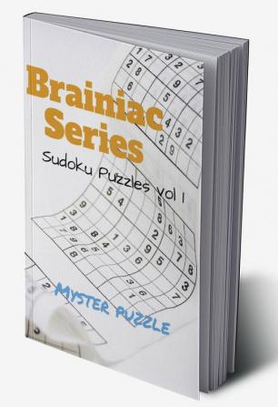 Brainiac Series Sudoku Puzzles Vol 1 : By Myster Puzzle