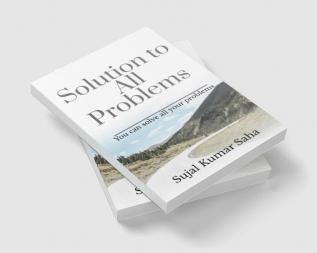 Solution to All Problems : You can solve all your problems