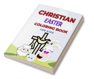 Christian Easter Coloring Book for Kids Ages 4-8 : Biblical and Generic Easter Illustrations / Christian Sunday School Gift for Kids