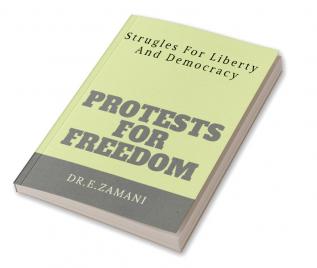 Protests For Freedom : Strugles For Liberty And Democracy