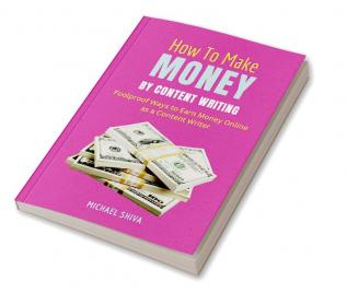 How To Make Money By Content Writing : Foolproof Ways to Earn Money Online as a Content Writer