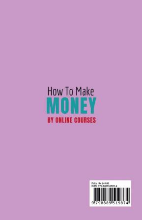 How To Make Money By Online Courses : Learn The Secrets to Making Money Online By Teaching People How To Do What You Know.