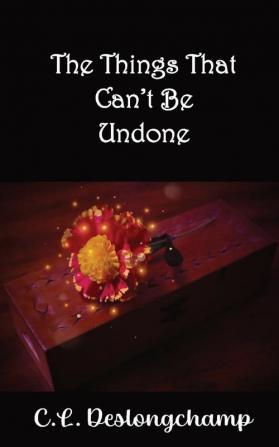 The Things That Can't Be Undone