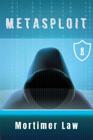 METASPLOIT : Utilize the Most Frequently Used Penetration Testing Framework to Circumvent Antivirus Software Bypass Firewalls and Exploit Complex Environments (2022 Guide for Beginners)