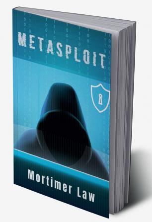 METASPLOIT : Utilize the Most Frequently Used Penetration Testing Framework to Circumvent Antivirus Software Bypass Firewalls and Exploit Complex Environments (2022 Guide for Beginners)