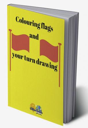 Colouring flags and your turn drawing : Colouring book of flags and general information: area population continent etc.