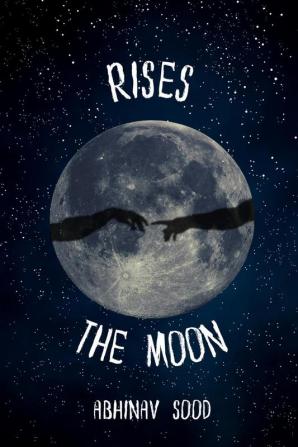 Rises The Moon