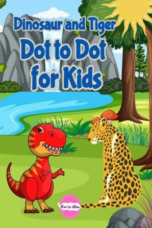 Dinosaur and Tiger Dot to Dot for Kids : Coloring book for children aged 4-8 offers creativity knowledge.