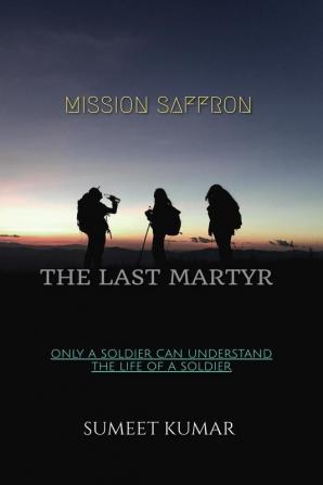 MISSION SAFFRON : THE LAST MARTYR