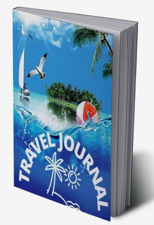 Kids Vacation Journal of Summer : The New Travel Journal for Kids and Children | Summer Fun Activities for Your Kid Journal