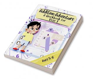 Addition Adventure a Workbook for Year 1 Ages 5-6 : Addition and Subtraction Practice Book for 5 - 6 Year Olds (KS1 Maths)