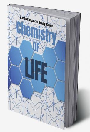 The Chemistry of Life : A CBSE Class 10 Study Guide