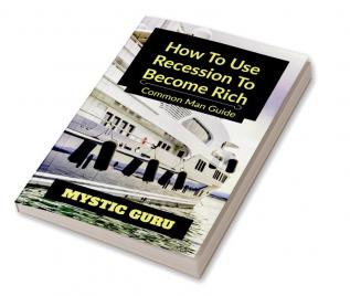 How to use Recession to Become Rich : Common Man Guide