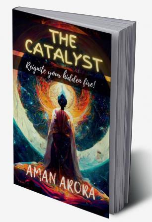 THE CATALYST : Reignite your Inner Fire