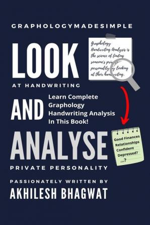 Look And Analyse : Learn Complete Graphology Handwriting Analysis In This Book!