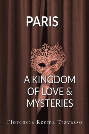 Paris: A Kingdom of Love and Mysteries