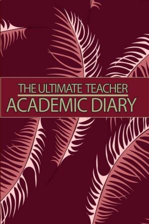 The Ultimate Teacher Academic Diary : Teacher Lesson Planner | Teacher Planners and Lesson Planner for This Academic Year