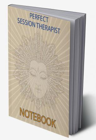 Perfect Session Therapist Notebook : Notebook for Therapist Counselors Coaches and Social Worker | The most all-in-one Recommended Logbook by professionals | Log Book To Record Client Problems Pro...