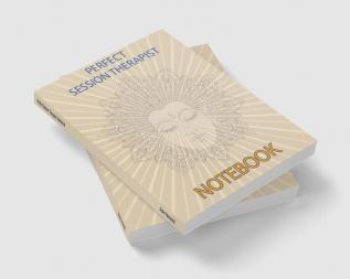 Perfect Session Therapist Notebook : Notebook for Therapist Counselors Coaches and Social Worker | The most all-in-one Recommended Logbook by professionals | Log Book To Record Client Problems Pro...