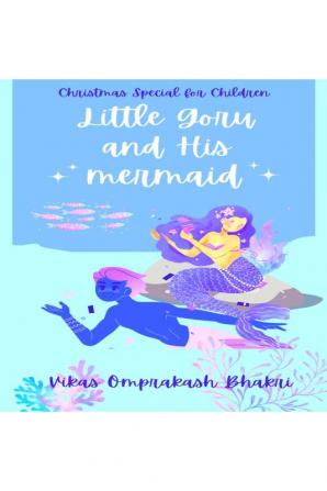 Little Goru and His Mermaid : Merry Christmas Lovely Chlidren