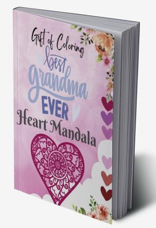 Heart Mandala Gift of Coloring : For Grandma Birthday Valentine's Day Anniversary Gift of Grand Mother Pages 65 Jumbo Size