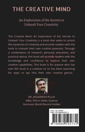 The Creative Mind : An Exploration of the Secrets to Unleash Your Creativity