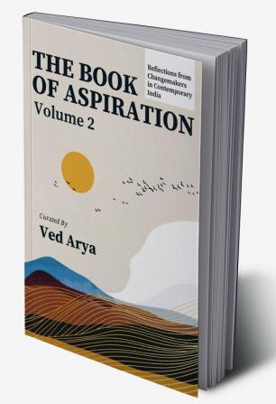 The Book of Aspiration - Vol 2 : Reflections from Changemakers in Contemporary India