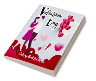 Valentines Day Coloring Book for Adults : Love Designs for Men and Women