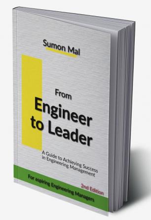 From Engineer to Leader : A Guide to Achieving Success in Engineering Management