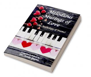 Melodious Musings of Love : (An Anthology of poems) (Paperback 1st Edition Feb 2023)