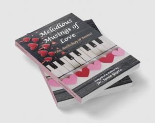 Melodious Musings of Love : (An Anthology of poems) (Paperback 1st Edition Feb 2023)