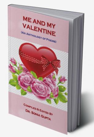 Me and My Valentine : (An Anthology of Poems) (Paperback 1st Edition Feb 2023)