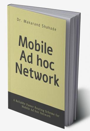 Mobile Ad Hoc Network : A Reliable Power Routing Scheme for Mobile Ad Hoc Network