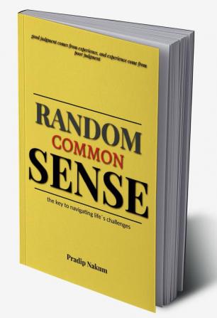 Random Common Sense. : the key to navigating life`s challenges