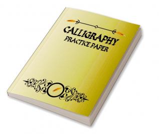 Calligraphy Practice Paper : Useful Calligraphy Workbook for Writing Letters