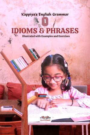 Kappiya's English Grammar 1 : Idioms